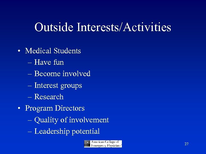 Outside Interests/Activities • Medical Students – Have fun – Become involved – Interest groups