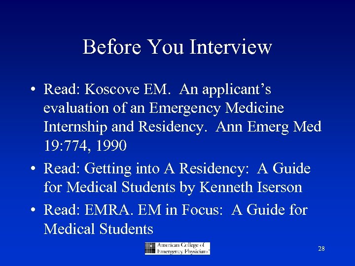 Before You Interview • Read: Koscove EM. An applicant’s evaluation of an Emergency Medicine