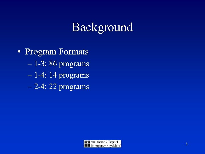 Background • Program Formats – 1 -3: 86 programs – 1 -4: 14 programs