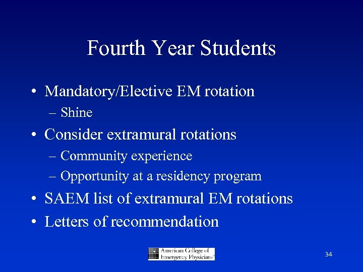 Fourth Year Students • Mandatory/Elective EM rotation – Shine • Consider extramural rotations –
