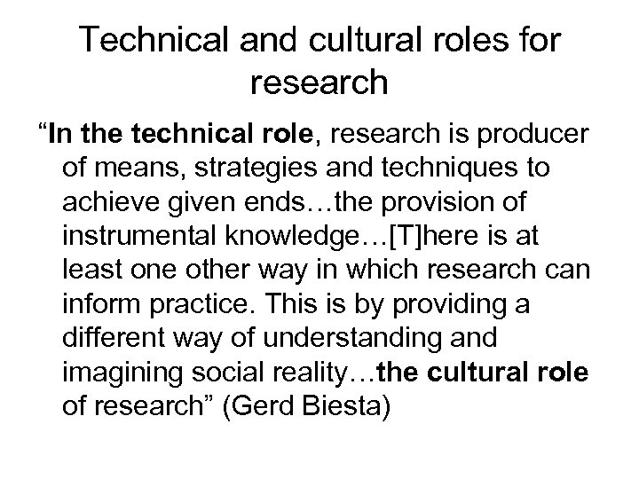 Technical and cultural roles for research “In the technical role, research is producer of