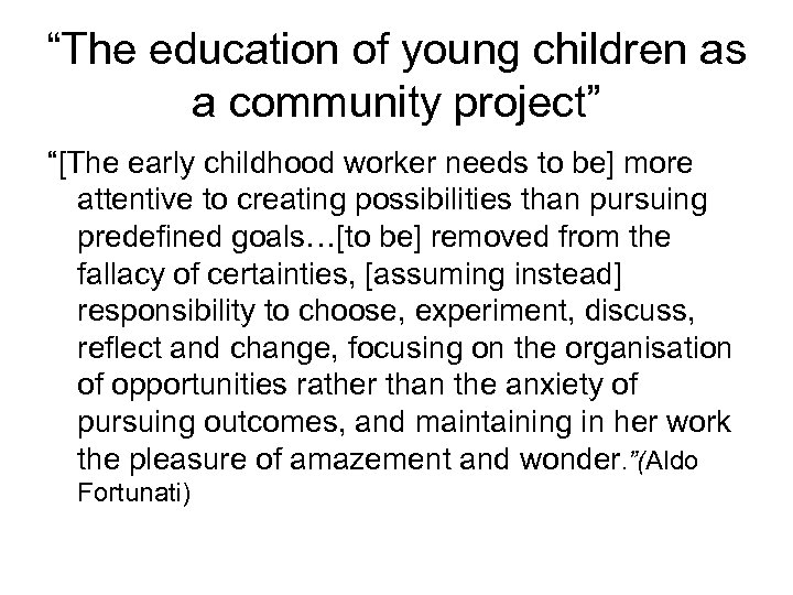 “The education of young children as a community project” “[The early childhood worker needs