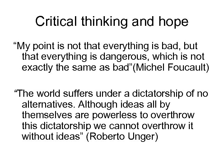 Critical thinking and hope “My point is not that everything is bad, but that