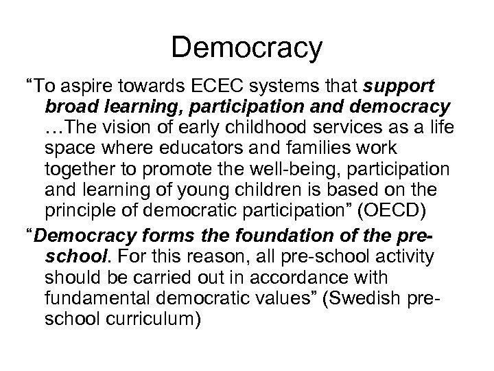 Democracy “To aspire towards ECEC systems that support broad learning, participation and democracy …The