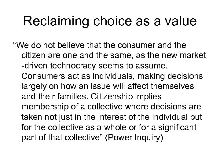 Reclaiming choice as a value “We do not believe that the consumer and the