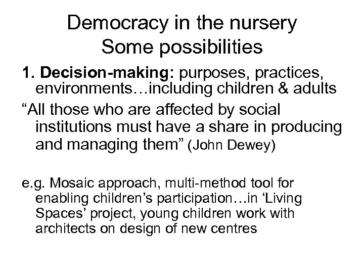 Democracy in the nursery Some possibilities 1. Decision-making: purposes, practices, environments…including children & adults