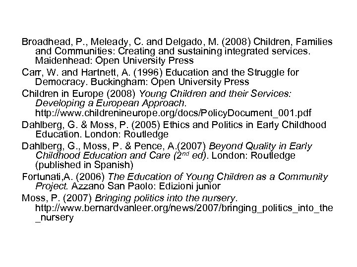 Broadhead, P. , Meleady, C. and Delgado, M. (2008) Children, Families and Communities: Creating