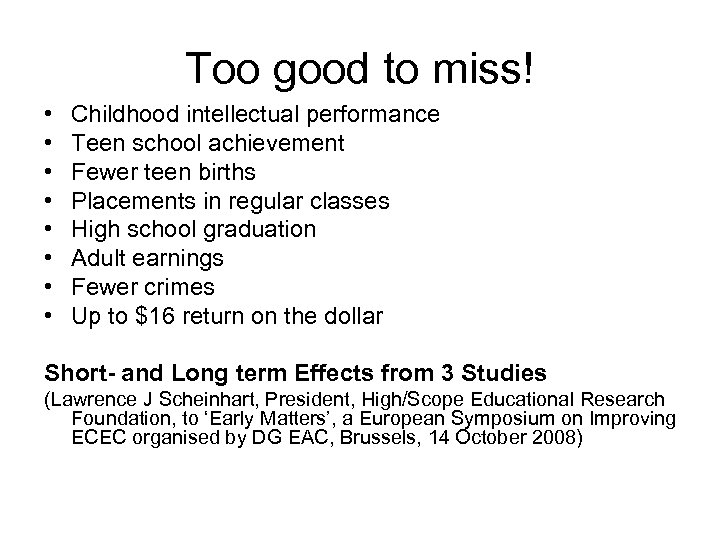 Too good to miss! • • Childhood intellectual performance Teen school achievement Fewer teen
