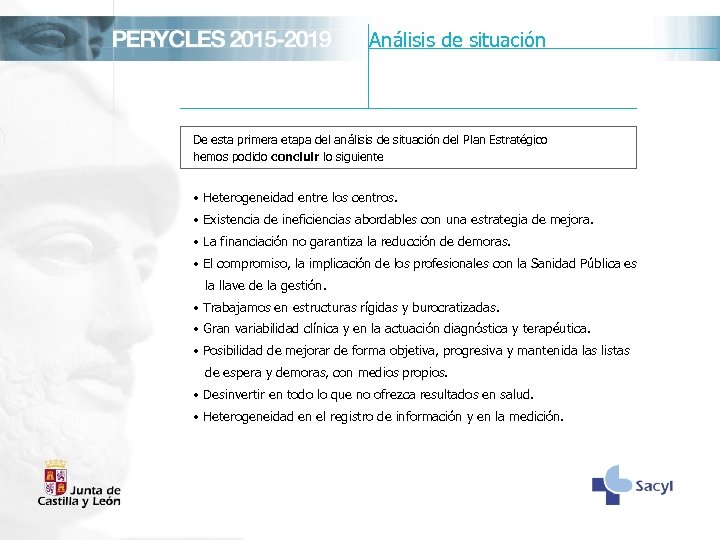 Análisis de situación De esta primera etapa del análisis de situación del Plan Estratégico