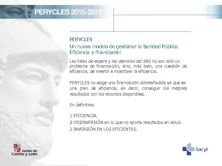 PERYCLES Un nuevo modelo de gestionar la Sanidad Pública. Eficiencia y financiación Las listas