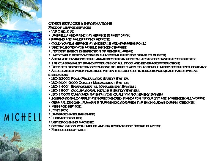 OTHER SERVICES & INFORMATIONS Free of charge services • VIP Check In; • Umbrella