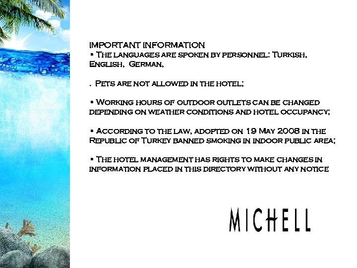 IMPORTANT INFORMATION • The languages are spoken by personnel: Turkish, English, German, . Pets