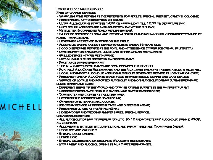 FOOD & BEVERAGE SERVICE Free of charge services: • Sparkling wine serving at the