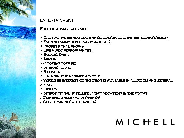 ENTERTAINMENT Free of charge services • Daily activities (special games, cultural activities, competitions); •