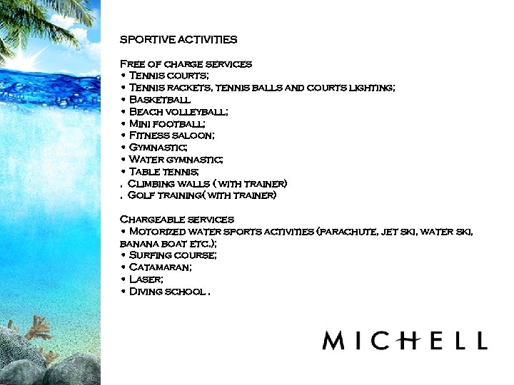 SPORTIVE ACTIVITIES Free of charge services • Tennis courts; • Tennis rackets, tennis balls