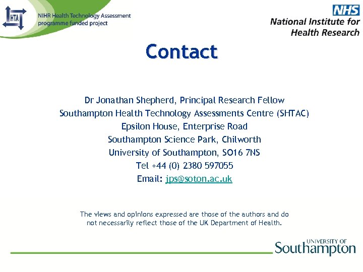 Contact Dr Jonathan Shepherd, Principal Research Fellow Southampton Health Technology Assessments Centre (SHTAC) Epsilon