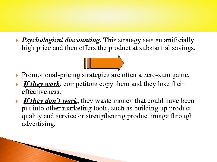  Psychological discounting. This strategy sets an artificially high price and then offers the