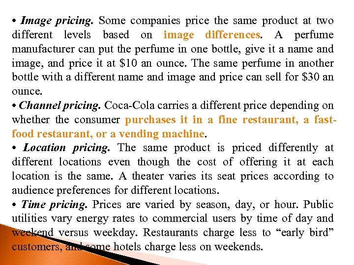  • Image pricing. Some companies price the same product at two different levels