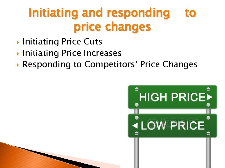 Initiating and responding price changes to Initiating Price Cuts Initiating Price Increases Responding to