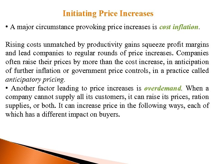 Initiating Price Increases • A major circumstance provoking price increases is cost inflation Rising