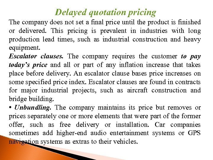 Delayed quotation pricing The company does not set a final price until the product