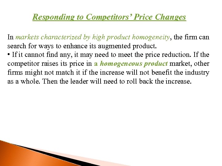 Responding to Competitors’ Price Changes In markets characterized by high product homogeneity, the firm