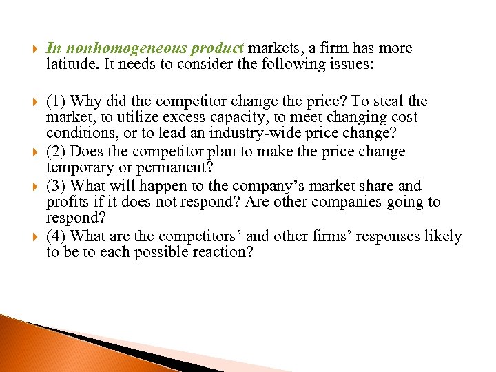  In nonhomogeneous product markets, a firm has more latitude. It needs to consider