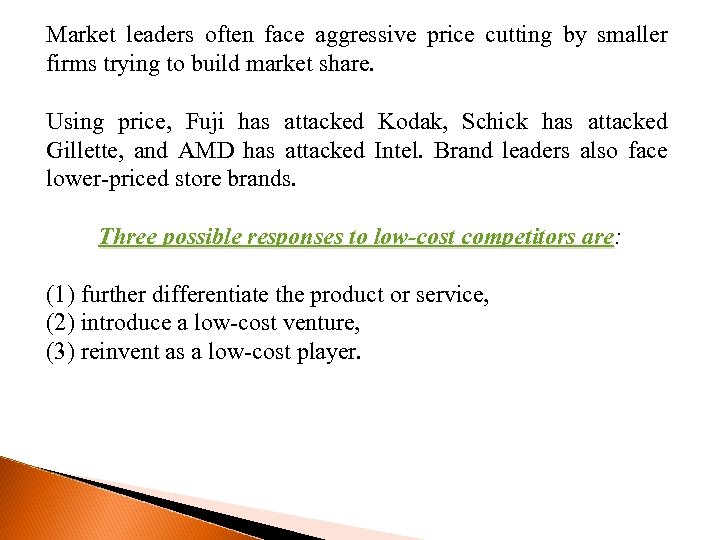 Market leaders often face aggressive price cutting by smaller firms trying to build market