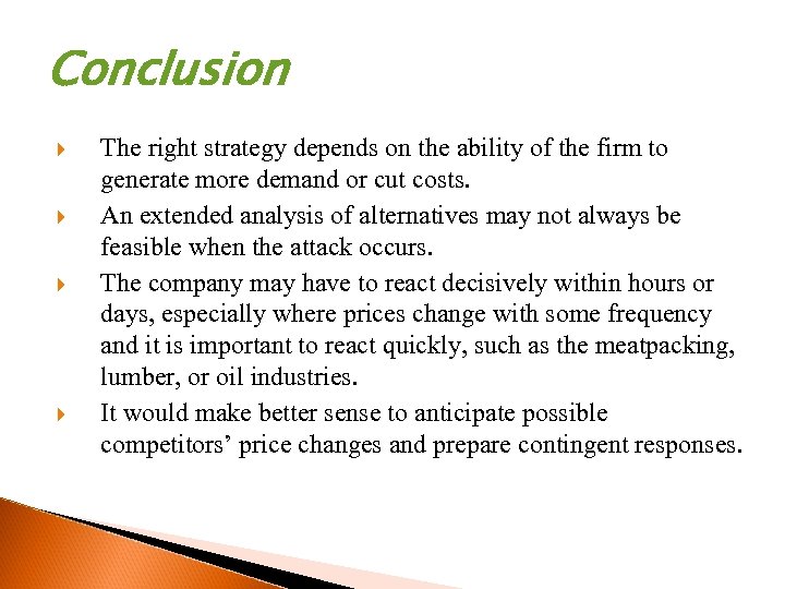 Conclusion The right strategy depends on the ability of the firm to generate more