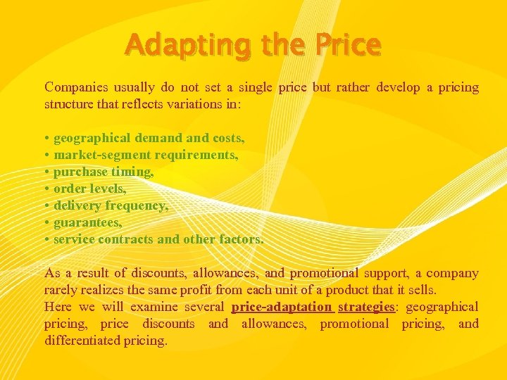 Adapting the Price Companies usually do not set a single price but rather develop