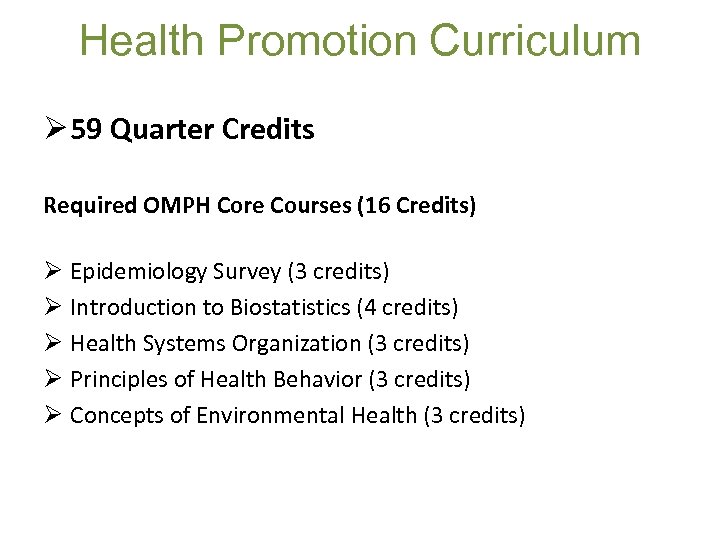 Health Promotion Curriculum Ø 59 Quarter Credits Required OMPH Core Courses (16 Credits) Ø