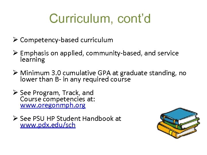 Curriculum, cont’d Ø Competency-based curriculum Ø Emphasis on applied, community-based, and service learning Ø