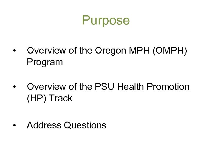 Purpose • Overview of the Oregon MPH (OMPH) Program • Overview of the PSU