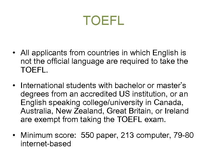 TOEFL • All applicants from countries in which English is not the official language