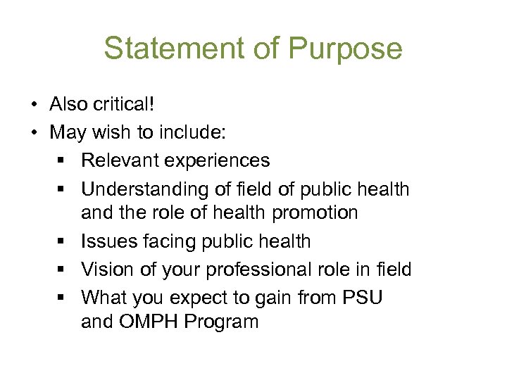 Statement of Purpose • Also critical! • May wish to include: § Relevant experiences