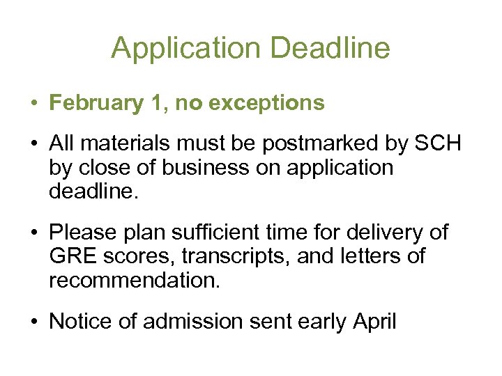 Application Deadline • February 1, no exceptions • All materials must be postmarked by