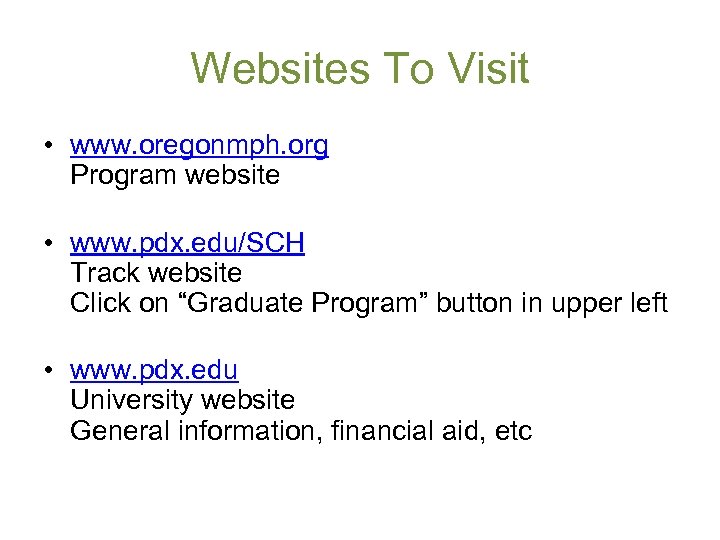 Websites To Visit • www. oregonmph. org Program website • www. pdx. edu/SCH Track