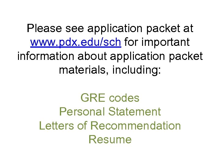 Please see application packet at www. pdx. edu/sch for important information about application packet