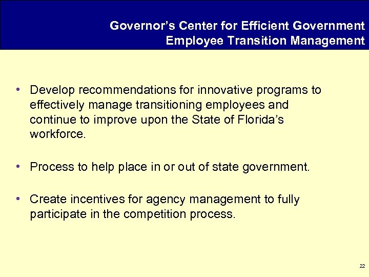 Governor’s Center for Efficient Government Employee Transition Management • Develop recommendations for innovative programs