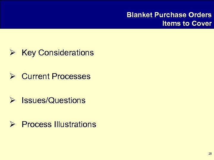 Blanket Purchase Orders Items to Cover Ø Key Considerations Ø Current Processes Ø Issues/Questions