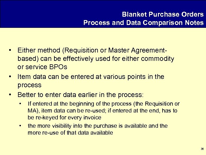 Blanket Purchase Orders Process and Data Comparison Notes • Either method (Requisition or Master