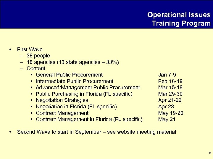 Operational Issues Training Program • • First Wave – 36 people – 16 agencies