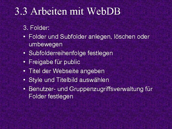3. 3 Arbeiten mit Web. DB 3. Folder: • Folder und Subfolder anlegen, löschen