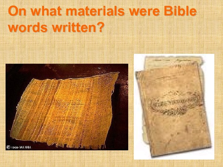 On what materials were Bible words written? 