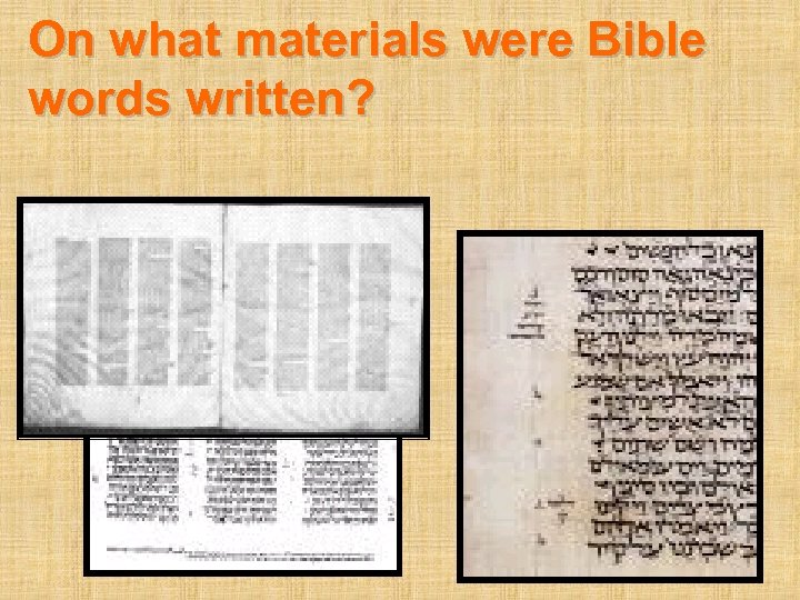 On what materials were Bible words written? 