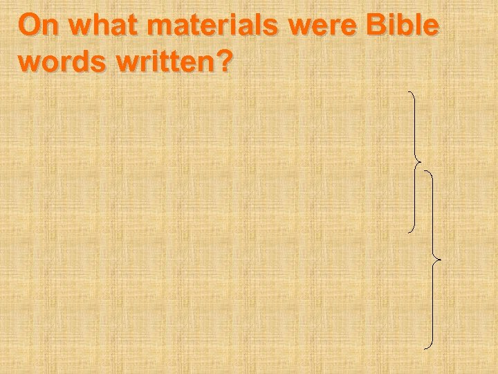 On what materials were Bible words written? 