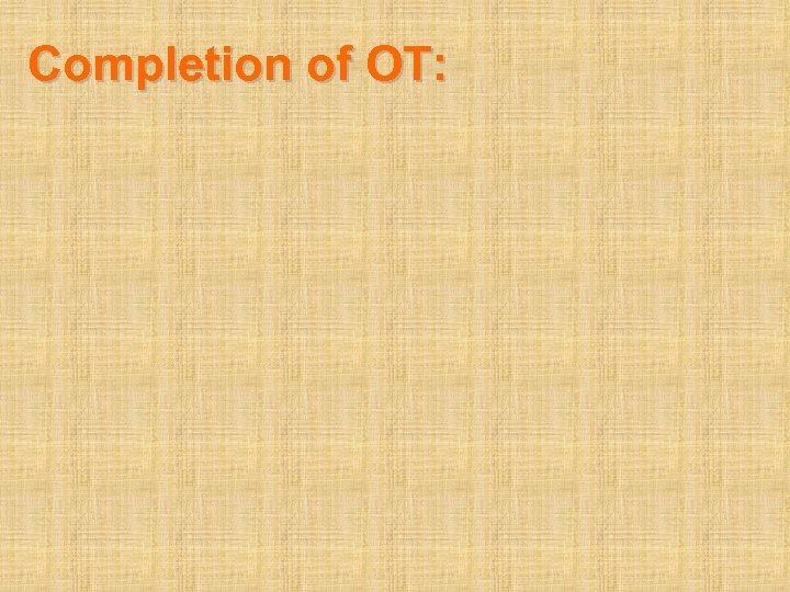 Completion of OT: 