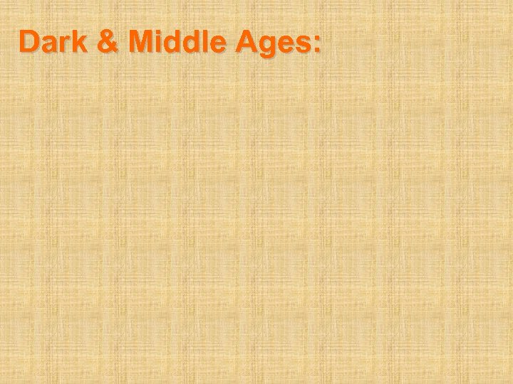 Dark & Middle Ages: 