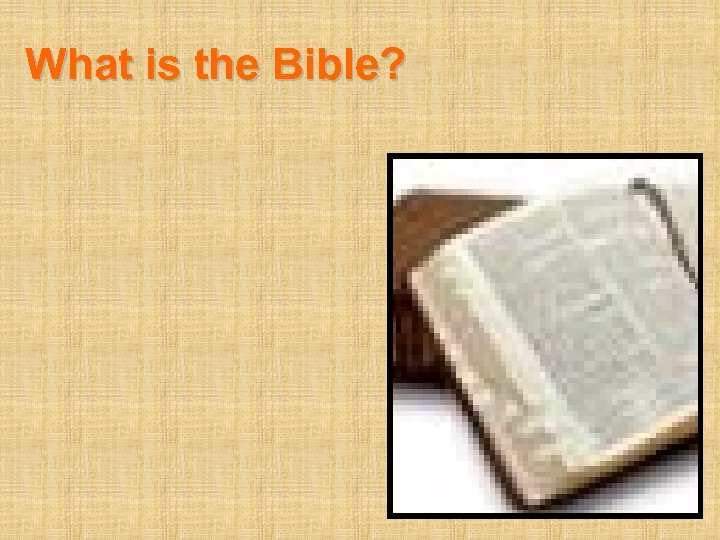 What is the Bible? 