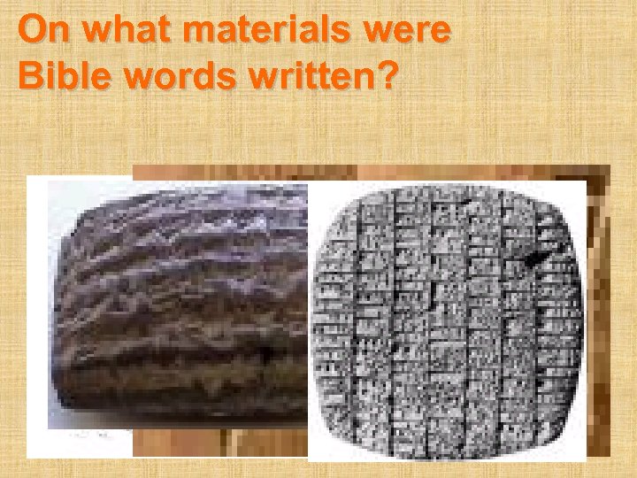 On what materials were Bible words written? 